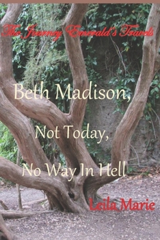 Paperback Beth Madison, Not Today, No Way In Hell: The Journey Emerald's Travels Book