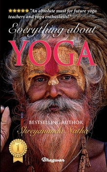 Paperback Everything about Yoga: By Bestselling Author Shreyananda Natha Book