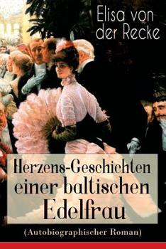 Paperback Herzens-Geschichten einer baltischen Edelfrau (Autobiographischer Roman) [German] Book