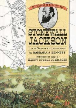 Stonewall Jackson: Lee's Greatest Lieutenant (The History of the Civil War)