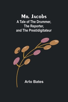 Paperback Mr. Jacobs: A Tale of the Drummer, the Reporter, and the Prestidigitateur Book