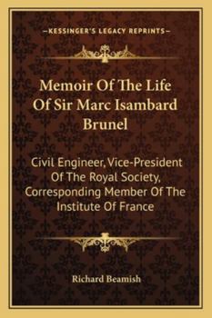 Paperback Memoir Of The Life Of Sir Marc Isambard Brunel: Civil Engineer, Vice-President Of The Royal Society, Corresponding Member Of The Institute Of France Book