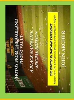 Photos From The Oakland Photo Vault - A Black Man's Life... (Special Edition) The Rooted In Oakland Experience, Volume Five