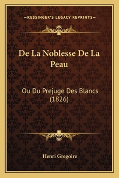 Paperback De La Noblesse De La Peau: Ou Du Prejuge Des Blancs (1826) [French] Book