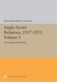 Hardcover Anglo-Soviet Relations, 1917-1921, Volume 1: Intervention and the War Book