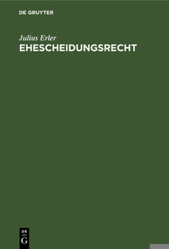 Hardcover Ehescheidungsrecht: Und Ehescheidungsprozess Einschließlich Der Richtigskeiterklärung Der Ehe Im Deutschen Weiche [German] Book