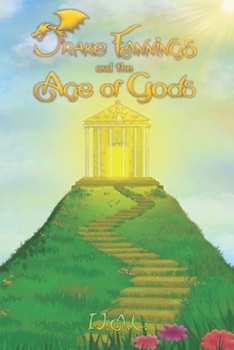 Drake Fannings and the Age of Gods (The Creation Universe)