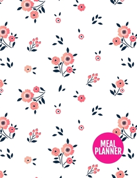 Meal Planner: Pretty Year 365 Daily - 52 Week Calendar Meal Planner Daily Weekly and Monthly For Track & Plan Your Meals Food Planning | Large 8.5 x 11 Inch | 110 Pages  - Design Element BT 098822