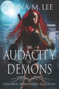 The Audacity of Demons (Assassins of Mayhem Academy) - Book #1 of the Mistress of Mayhem