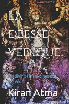 Paperback La déesse védique: Les divinités féminines du Rig Veda [French] Book