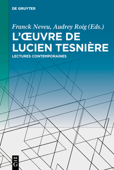 L'Oeuvre de Lucien Tesnière: Lectures Contemporaines