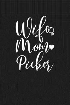 Paperback Wife Mom Picker: Mom Journal, Diary, Notebook or Gift for Mother Book