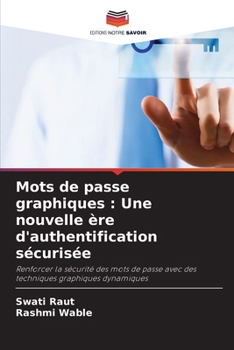 Mots de passe graphiques : Une nouvelle ère d'authentification sécurisée: Renforcer la sécurité des mots de passe avec des techniques graphiques dynamiques (French Edition)