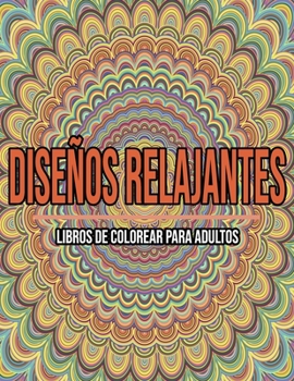 Paperback Diseños Relajantes: Libros De Colorear Para Adultos [Spanish] Book