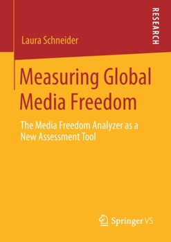 Paperback Measuring Global Media Freedom: The Media Freedom Analyzer as a New Assessment Tool Book