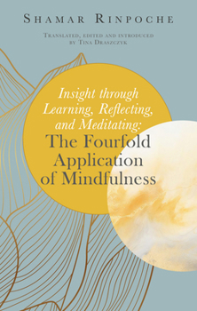 Paperback Insight Through Learning, Reflecting, and Meditating: The Fourfold Application of Mindfulness Book