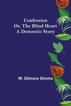 Paperback Confession; Or, The Blind Heart. A Domestic Story Book