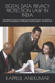 Paperback Digital Data Privacy Protection Law in India: (A Practitioner's Guide to the Digital Personal Data Protection Act, 2023) For, E-Commerce Entrepreneurs Book