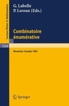 Paperback Combinatoire Enumerative: Proceedings of the Colloque de Combinatoire Enumerative, Held at Universite Du Quebec a Montreal, May 28 - June 1, 198 [French] Book