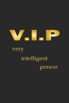 V.I.P Very Intelligent Person: Notebook, Journal with Funny Saying| blank paper | 6x9 | 120 pages