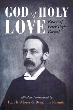 God of Holy Love: Essays of Peter Taylor Forsyth