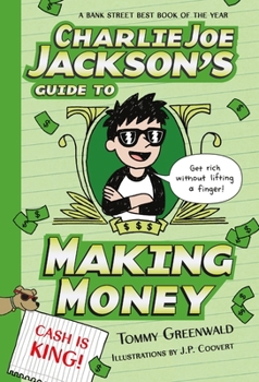 Charlie Joe Jackson's Guide to Making Money - Book #4 of the Charlie Joe Jackson