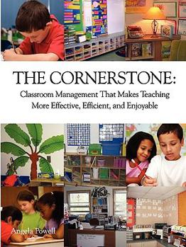 Paperback The Cornerstone: Classroom Management That Makes Teaching More Effective, Efficient, and Enjoyable Book