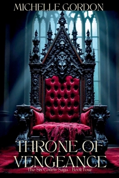 Throne of Vengeance: The Six Courts Saga - Book Four - Book #4 of the Six Courts Saga