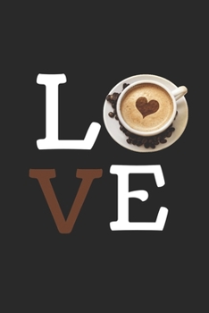 Love: Best Gift for Coffee Lovers , 6x9 inch 100 Pages  Birthday & Christmas  Gift / Journal / Notebook / Diary
