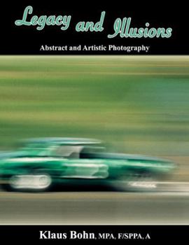 Paperback Legacy and Illusions: Abstract and Artistic Photography Book