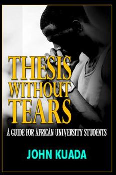 Paperback Thesis without Tears: A Guide for African University Students Book