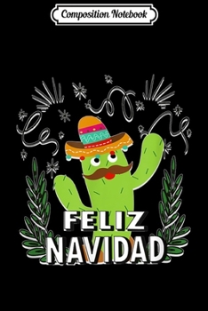 Paperback Composition Notebook: Feliz Navidad Dancing Cactus Mexican Christmas Journal/Notebook Blank Lined Ruled 6x9 100 Pages Book