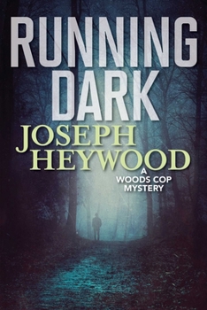 Running Dark: A Woods Cop Mystery (Woods Cop Mysteries) - Book #4 of the Woods Cop