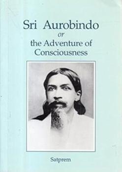 Paperback Sri Aurobindo or the Adventure of Consciousness Book
