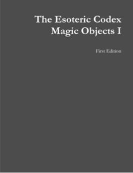 Paperback The Esoteric Codex: Magic Objects I Book