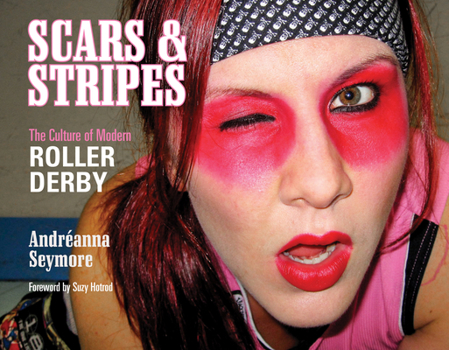 Hardcover Scars & Stripes: The Culture of Modern Roller Derby Book