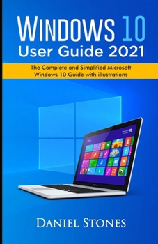 Paperback Windows 10 User Guide 2021: The Complete and Simplified Microsoft Windows 10 Guide With Illustrations Book