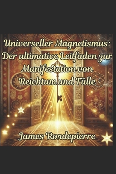 Paperback Universeller Magnetismus: Der ultimative Leitfaden zur Manifestation von Reichtum und Fülle [German] Book