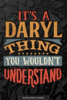 Paperback It's A Daryl Thing You Wouldn't Understand: Daryl Name Planner With Notebook Journal Calendar Personal Goals Password Manager & Much More, Perfect Gif Book