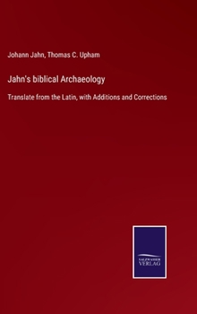 Hardcover Jahn's biblical Archaeology: Translate from the Latin, with Additions and Corrections Book