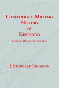Paperback Confederate Military History of Kentucky: Kentucky During the Civil War Book
