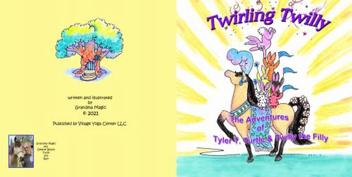 Paperback Twirling Twilly: The Adventures of Tyler T. Turtle and Twilly the Filly Book