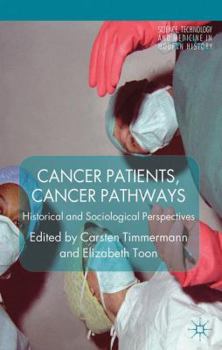Hardcover Cancer Patients, Cancer Pathways: Historical and Sociological Perspectives Book