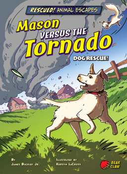 Library Binding Mason Versus the Tornado: Dog Rescue! Book
