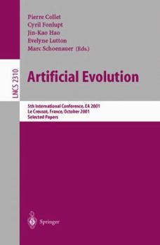 Paperback Artificial Evolution: 5th International Conference, Evolution Artificielle, EA 2001, Le Creusot, France, October 29-31, 2001. Selected Paper Book