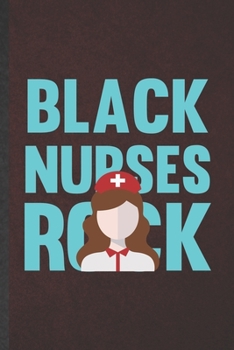 Paperback Black Nurses Rock: Nurse Blank Lined Notebook Write Record. Practical Dad Mom Anniversary Gift, Fashionable Funny Creative Writing Logboo Book