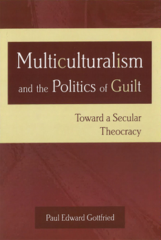 Paperback Multiculturalism and the Politics of Guilt: Toward a Secular Theocracy Book