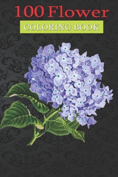 100 Flower Coloring Book: Vintage Purple Hydrangea Flowers Coloring Book with Bouquets, Wreaths, Swirls, Patterns, Decorations, Inspirational Designs, and Much More!