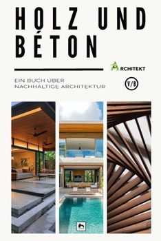 Holz und Beton: Ein Buch über nachhaltige Architektur (German Edition)