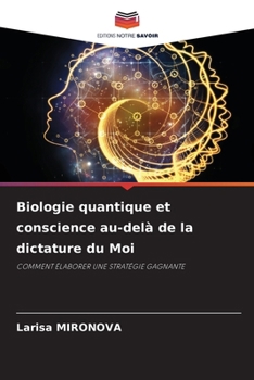 Paperback Biologie quantique et conscience au-delà de la dictature du Moi [French] Book